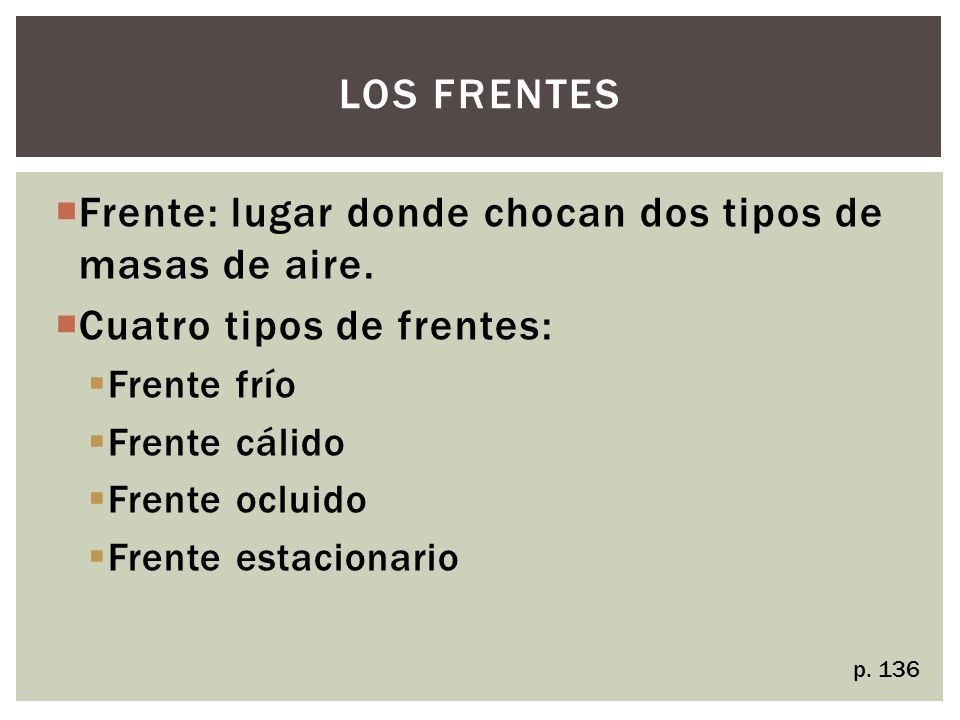 Frente: lugar donde chocan dos tipos de masas de aire.