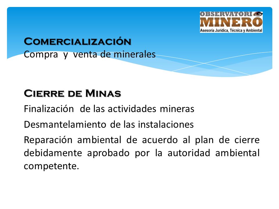 Comercialización Compra y venta de minerales. Cierre de Minas. Finalización de las actividades mineras.