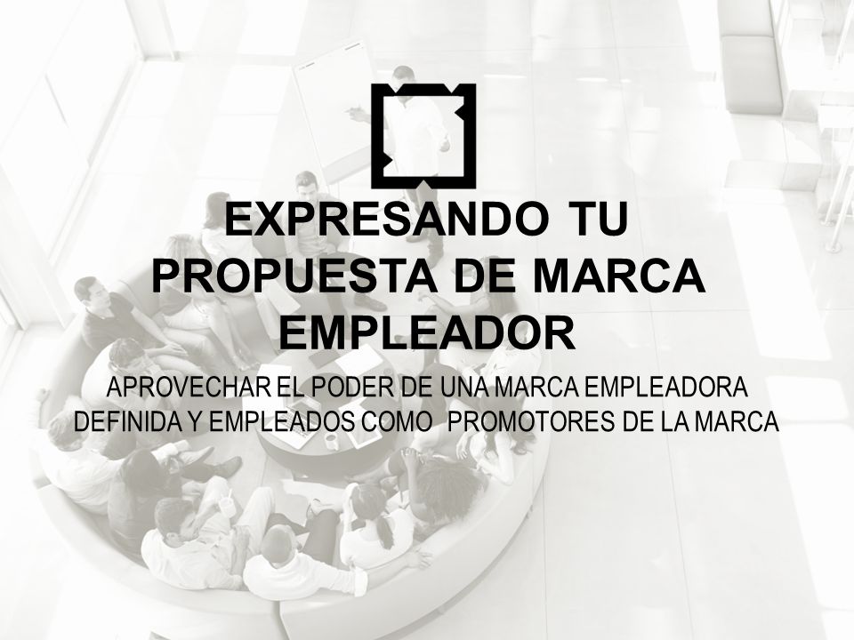 EXPRESANDO TU PROPUESTA DE MARCA EMPLEADOR