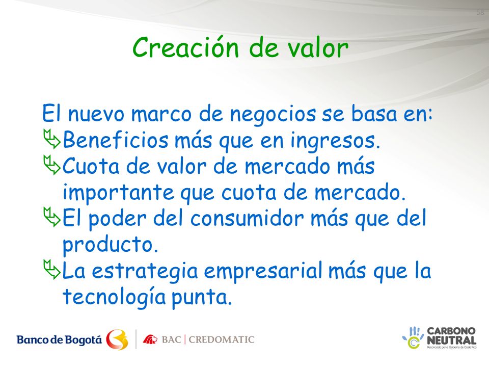 Creación de valor El nuevo marco de negocios se basa en:
