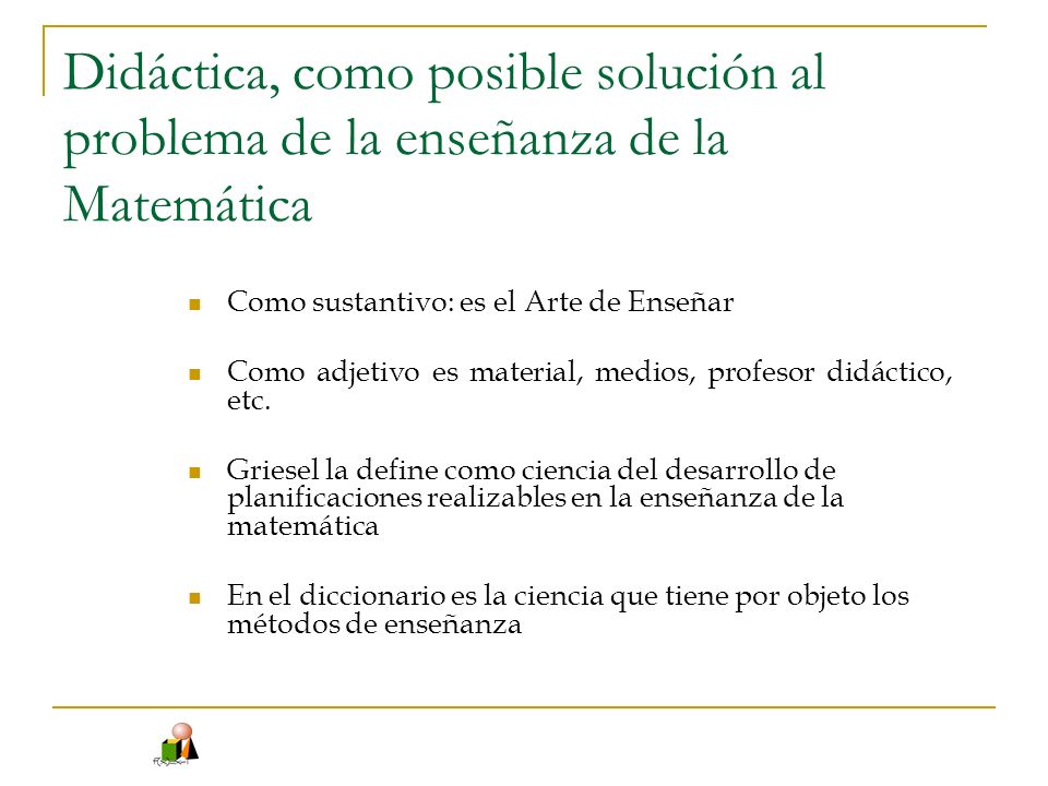 Didáctica, como posible solución al problema de la enseñanza de la Matemática