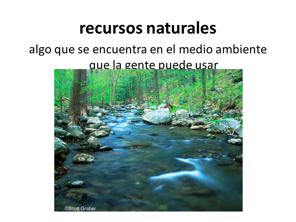 algo que se encuentra en el medio ambiente que la gente puede usar
