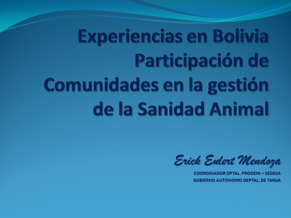 Experiencias en Bolivia Participación de Comunidades en la gestión de la Sanidad Animal