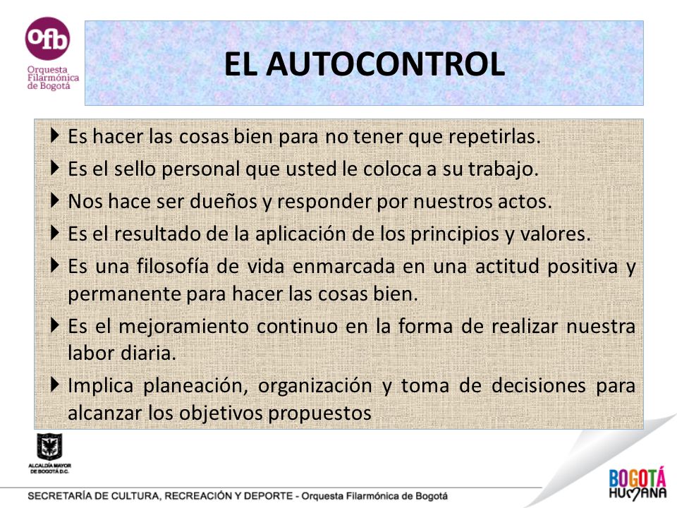 EL AUTOCONTROL Es hacer las cosas bien para no tener que repetirlas.