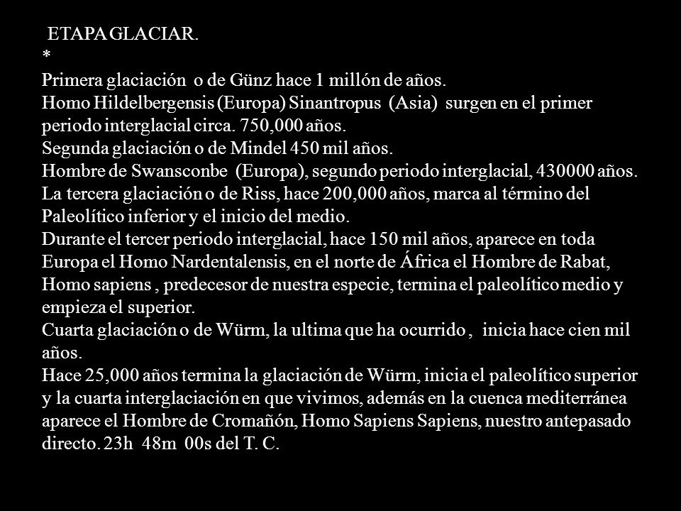 ETAPA GLACIAR. * Primera glaciación o de Günz hace 1 millón de años.