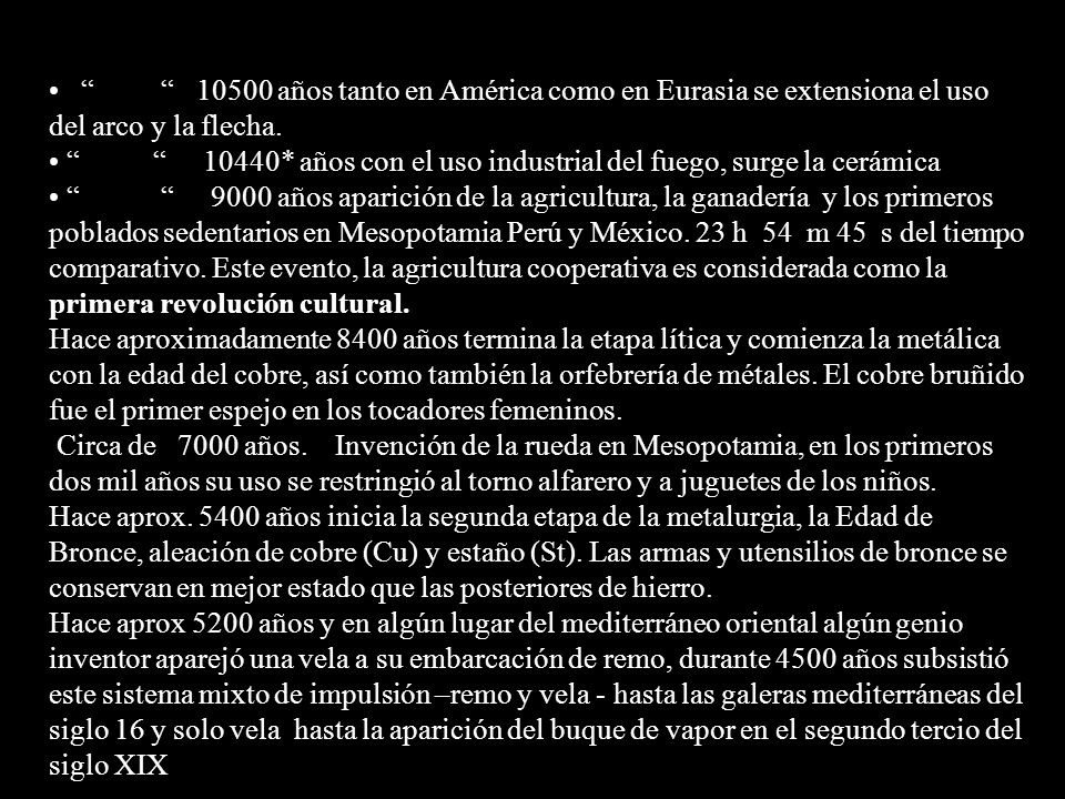años tanto en América como en Eurasia se extensiona el uso del arco y la flecha.