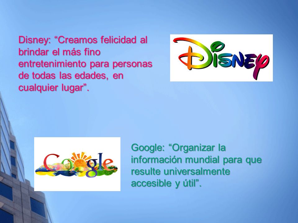Disney: Creamos felicidad al brindar el más fino entretenimiento para personas de todas las edades, en cualquier lugar .
