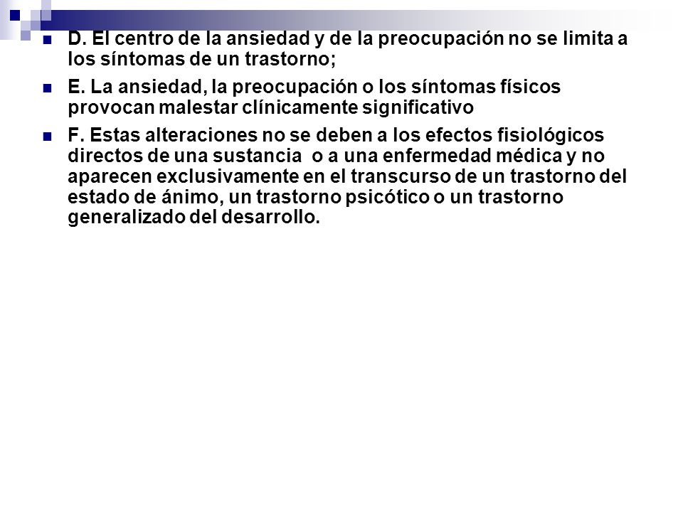 D. El centro de la ansiedad y de la preocupación no se limita a los síntomas de un trastorno;