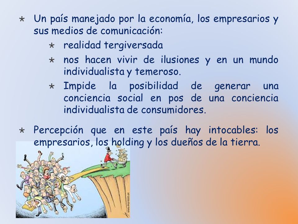 Un país manejado por la economía, los empresarios y sus medios de comunicación: