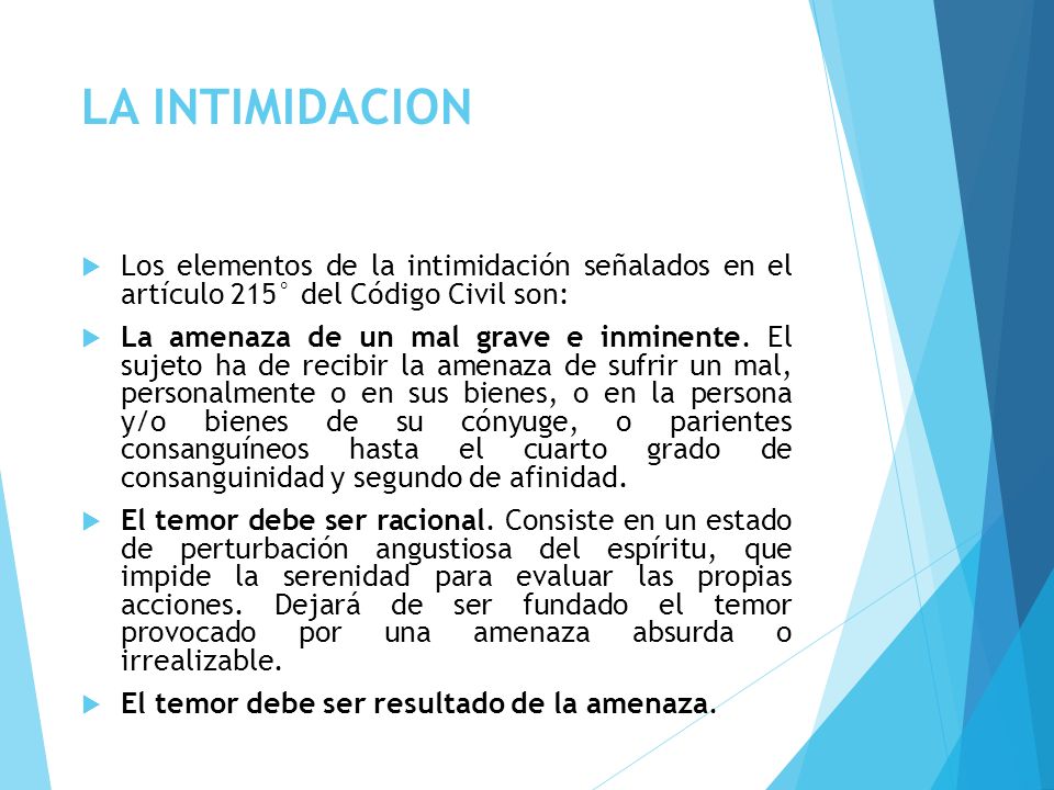 LA INTIMIDACION Los elementos de la intimidación señalados en el artículo 215° del Código Civil son:
