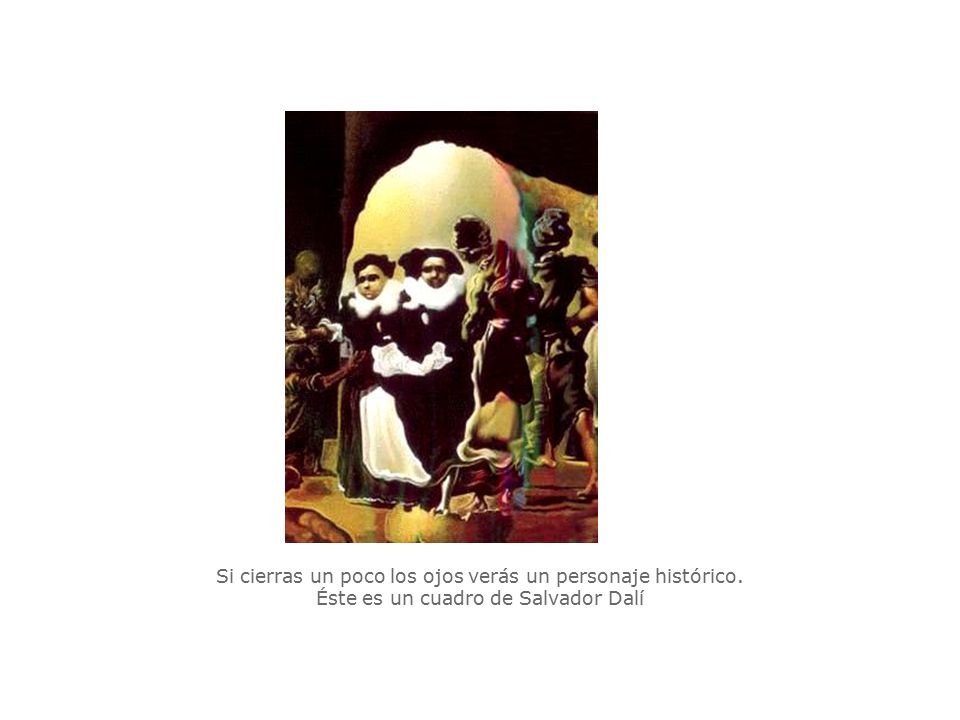 Si cierras un poco los ojos verás un personaje histórico.