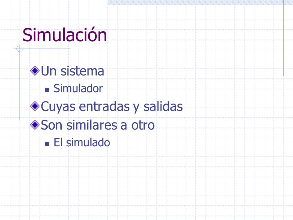 Simulación Un sistema Cuyas entradas y salidas Son similares a otro