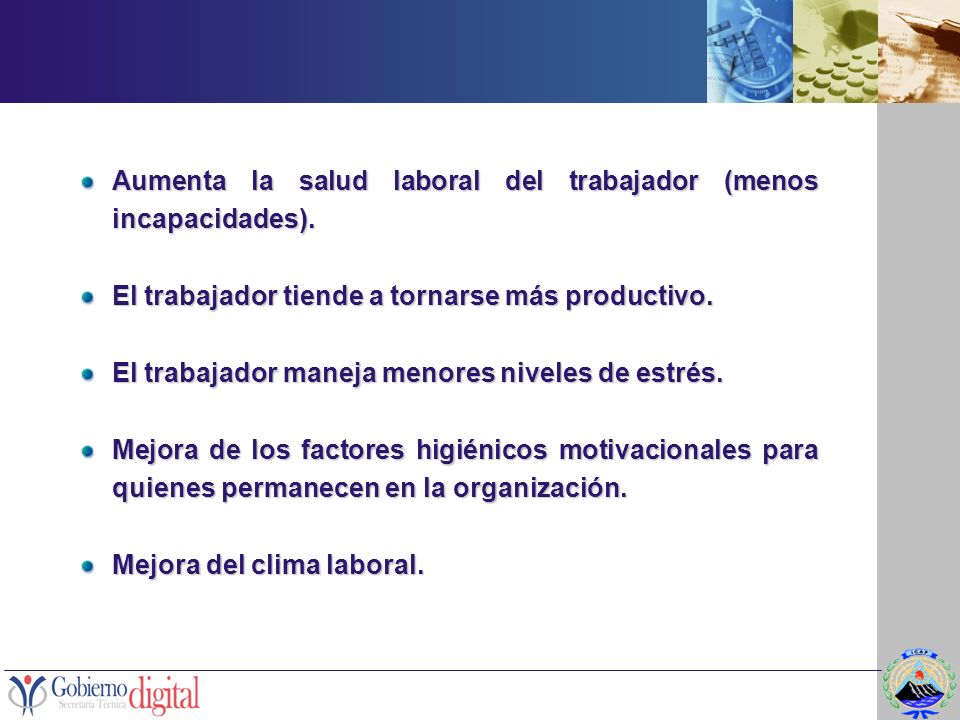Aumenta la salud laboral del trabajador (menos incapacidades).