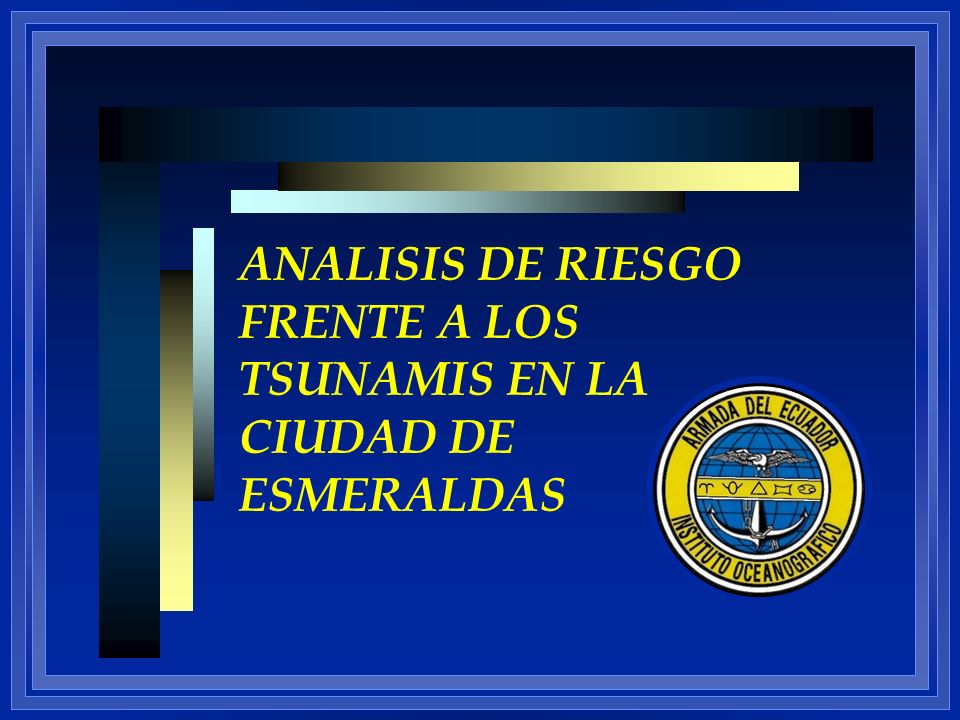 ANALISIS DE RIESGO FRENTE A LOS TSUNAMIS EN LA CIUDAD DE ESMERALDAS