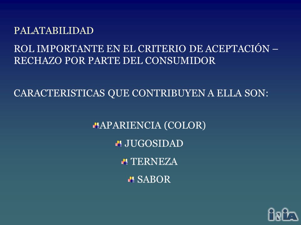 PALATABILIDAD ROL IMPORTANTE EN EL CRITERIO DE ACEPTACIÓN – RECHAZO POR PARTE DEL CONSUMIDOR. CARACTERISTICAS QUE CONTRIBUYEN A ELLA SON: