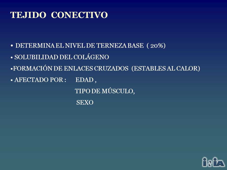 TEJIDO CONECTIVO DETERMINA EL NIVEL DE TERNEZA BASE ( 20%)