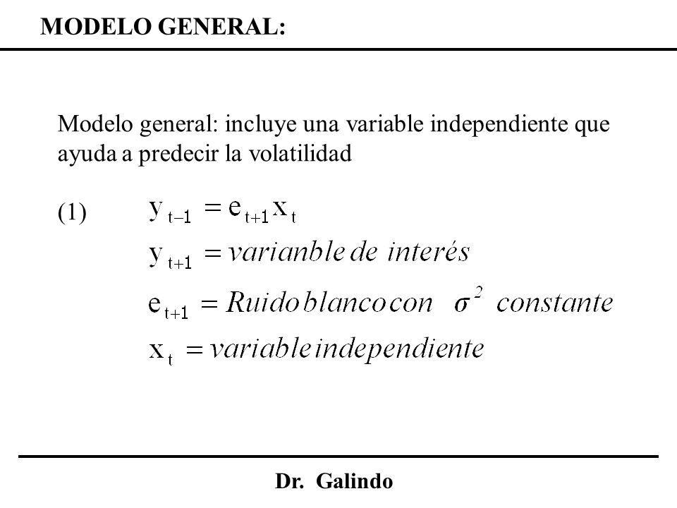 MODELO GENERAL: Modelo general: incluye una variable independiente que ayuda a predecir la volatilidad.