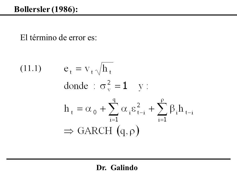 Bollersler (1986): El término de error es: (11.1) Dr. Galindo