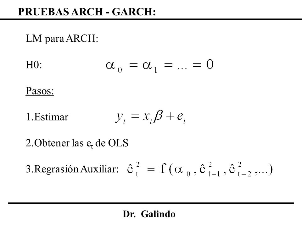 PRUEBAS ARCH - GARCH: LM para ARCH: H0: Pasos: 1.Estimar