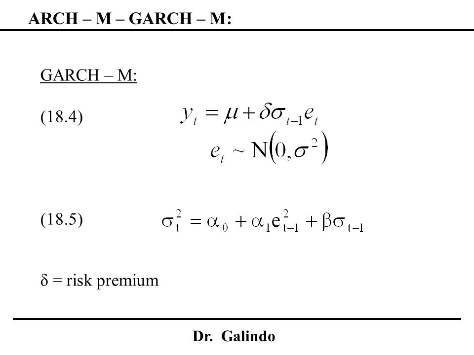 ARCH – M – GARCH – M: GARCH – M: (18.4) (18.5) δ = risk premium