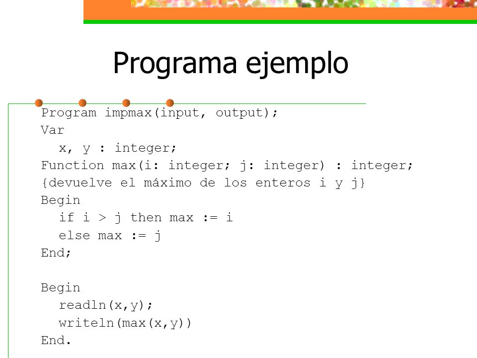 Programa ejemplo Program impmax(input, output); Var x, y : integer;