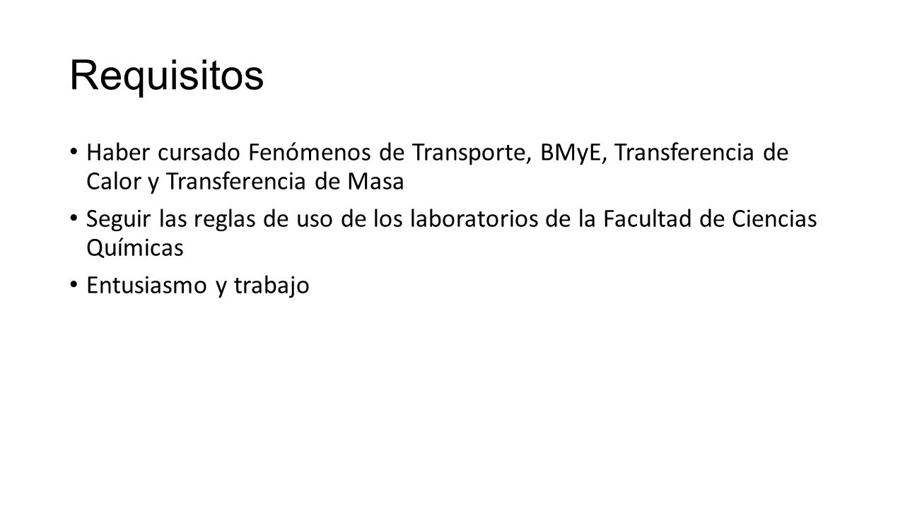 Requisitos Haber cursado Fenómenos de Transporte, BMyE, Transferencia de Calor y Transferencia de Masa.