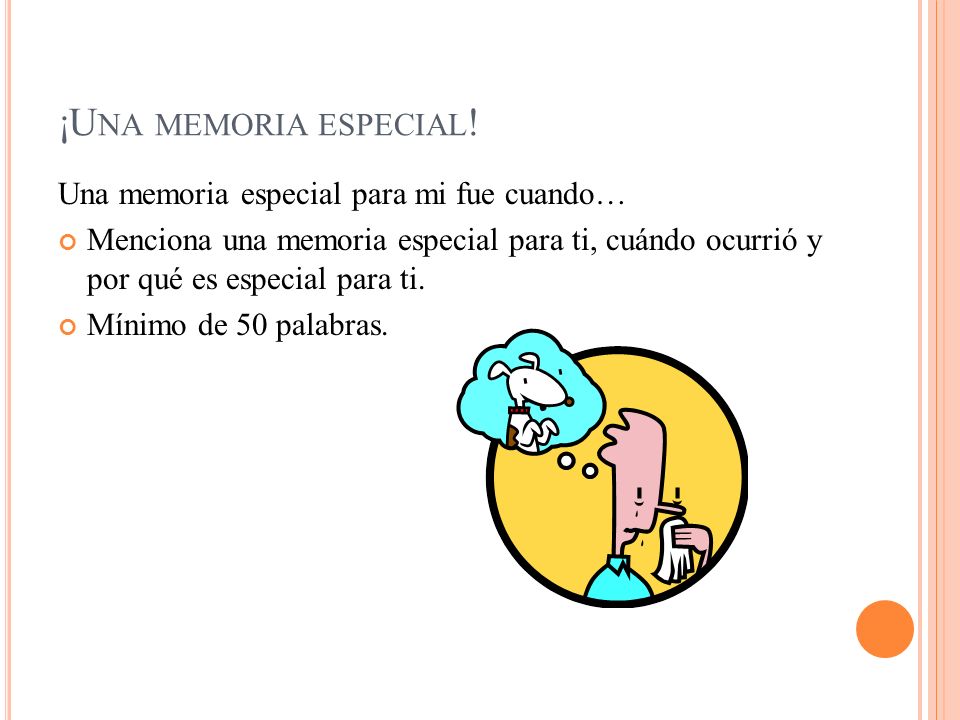 ¡Una memoria especial! Una memoria especial para mi fue cuando…