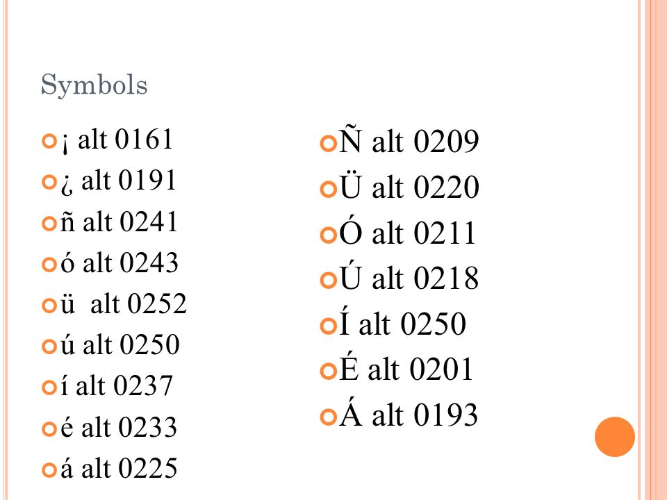 Ñ alt 0209 Ü alt 0220 Ó alt 0211 Ú alt 0218 Í alt 0250 É alt 0201