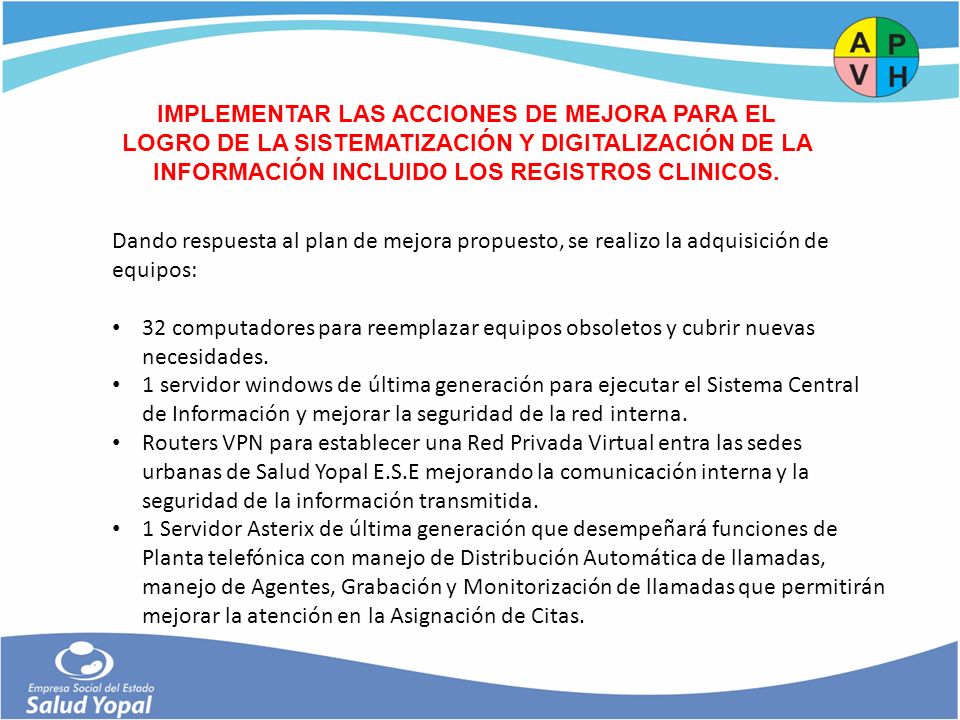 IMPLEMENTAR LAS ACCIONES DE MEJORA PARA EL LOGRO DE LA SISTEMATIZACIÓN Y DIGITALIZACIÓN DE LA INFORMACIÓN INCLUIDO LOS REGISTROS CLINICOS.