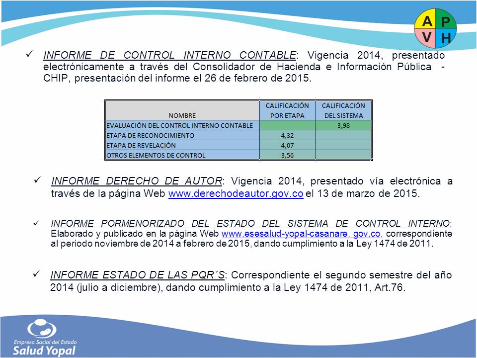 INFORME DE CONTROL INTERNO CONTABLE: Vigencia 2014, presentado electrónicamente a través del Consolidador de Hacienda e Información Pública - CHIP, presentación del informe el 26 de febrero de 2015.