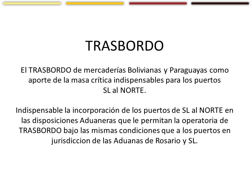 TRASBORDO El TRASBORDO de mercaderías Bolivianas y Paraguayas como aporte de la masa crítica indispensables para los puertos.