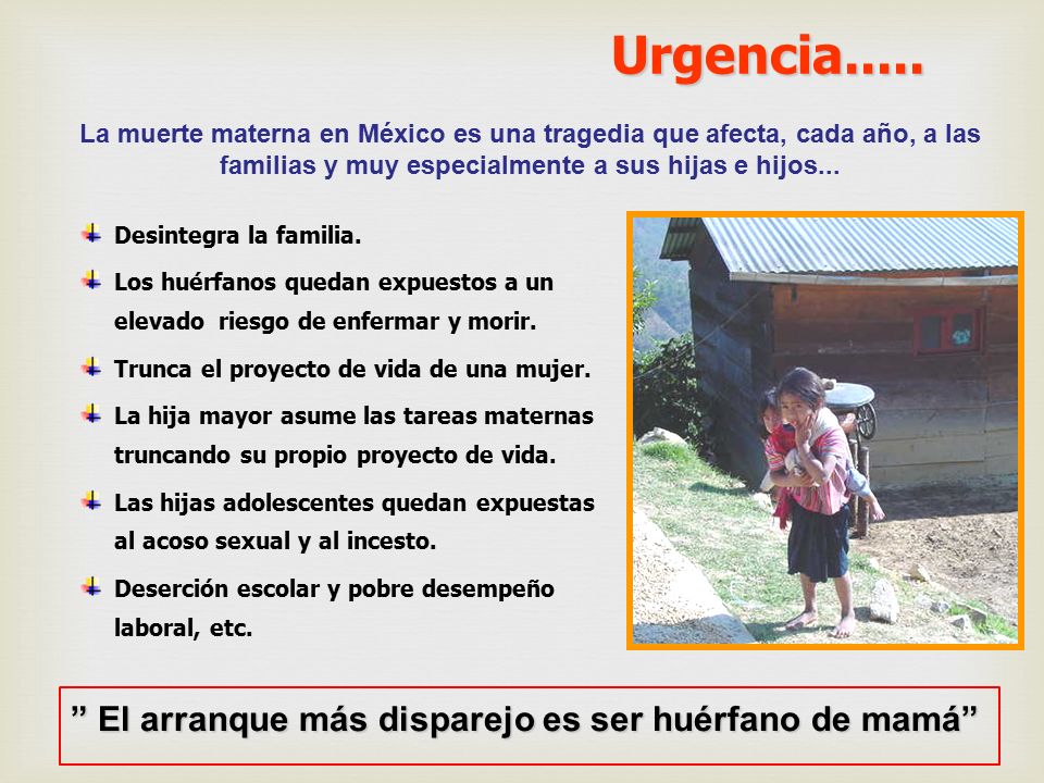 Urgencia..... El arranque más disparejo es ser huérfano de mamá