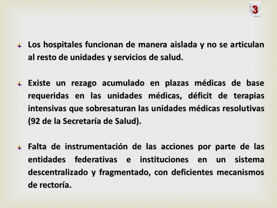 3 Los hospitales funcionan de manera aislada y no se articulan al resto de unidades y servicios de salud.