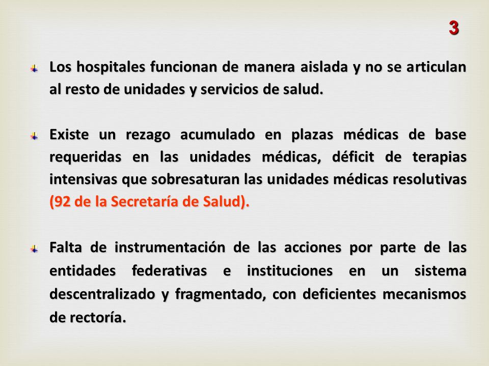 3 Los hospitales funcionan de manera aislada y no se articulan al resto de unidades y servicios de salud.