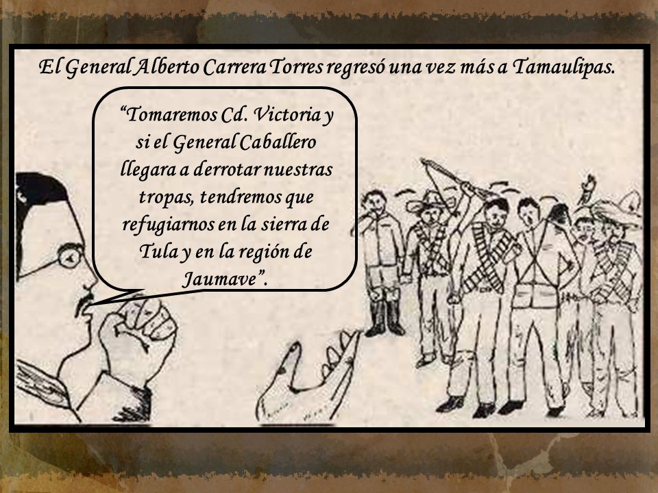 El General Alberto Carrera Torres regresó una vez más a Tamaulipas.
