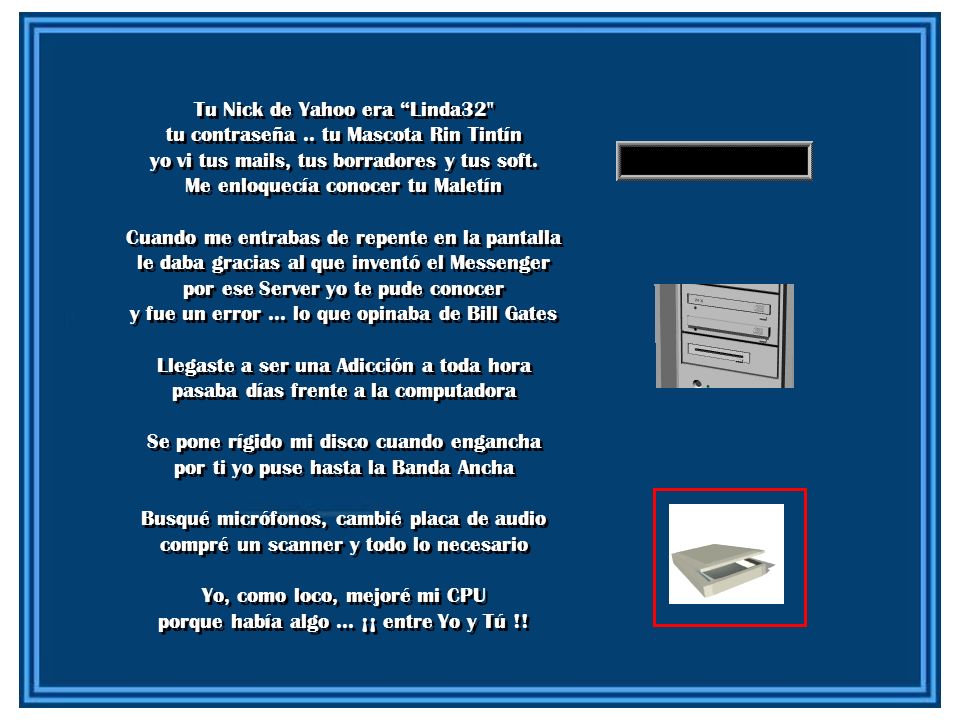 Tu Nick de Yahoo era Linda32 tu contraseña .. tu Mascota Rin Tintín