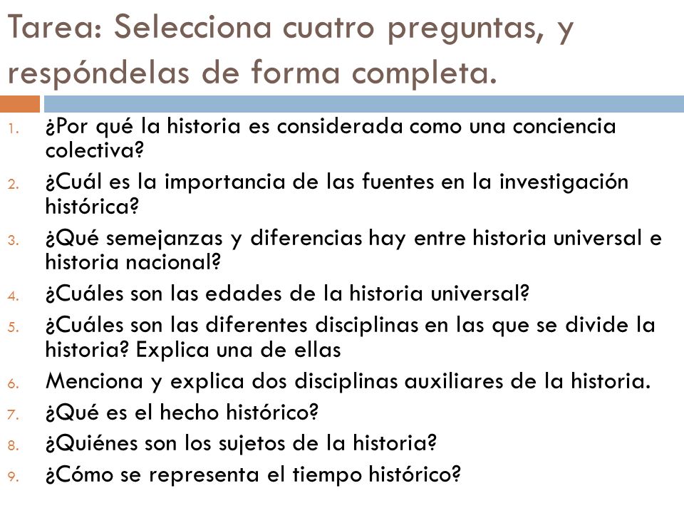 Tarea: Selecciona cuatro preguntas, y respóndelas de forma completa.