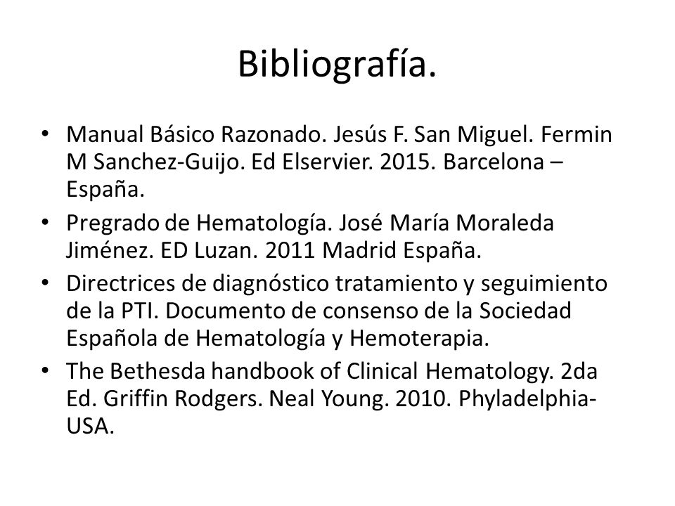 Bibliografía. Manual Básico Razonado. Jesús F. San Miguel. Fermin M Sanchez-Guijo. Ed Elservier Barcelona – España.