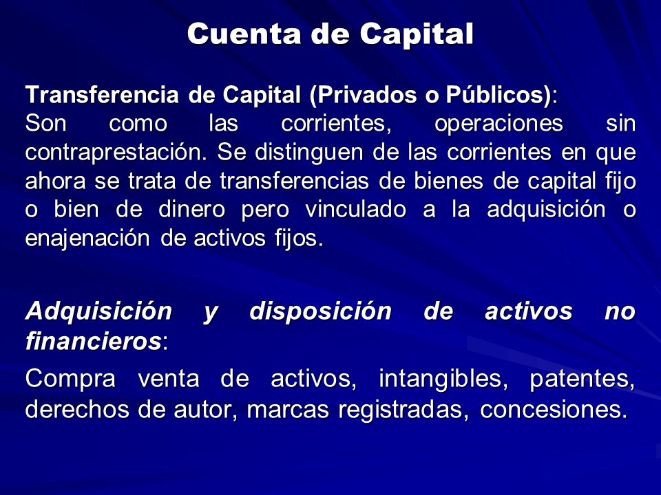 Cuenta de Capital Adquisición y disposición de activos no financieros:
