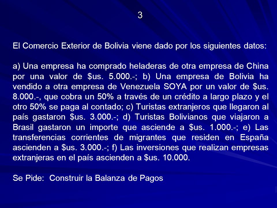 3 El Comercio Exterior de Bolivia viene dado por los siguientes datos:
