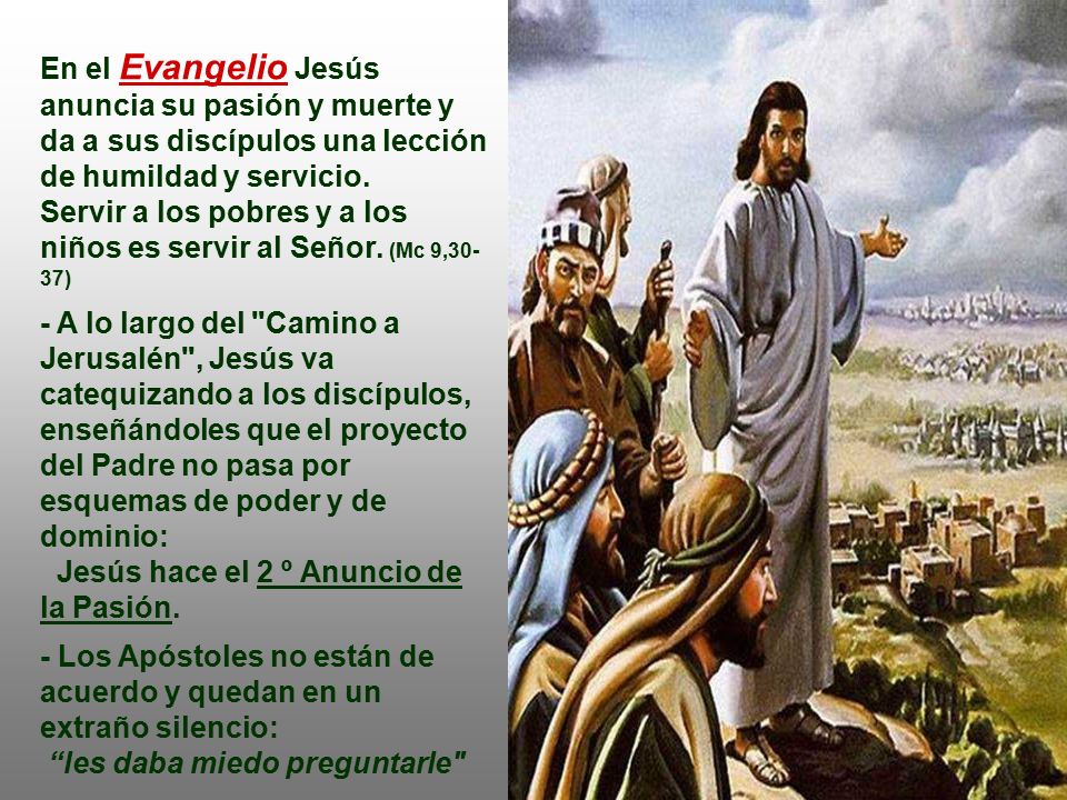 En el Evangelio Jesús anuncia su pasión y muerte y da a sus discípulos una lección