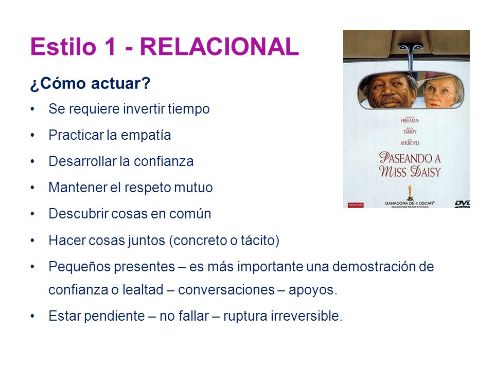 Estilo 1 - RELACIONAL ¿Cómo actuar Se requiere invertir tiempo