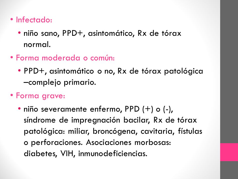 Infectado: niño sano, PPD+, asintomático, Rx de tórax normal. Forma moderada o común: