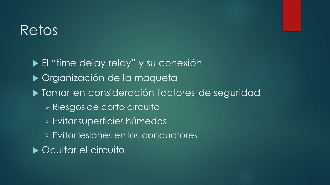 Retos El time delay relay y su conexión Organización de la maqueta