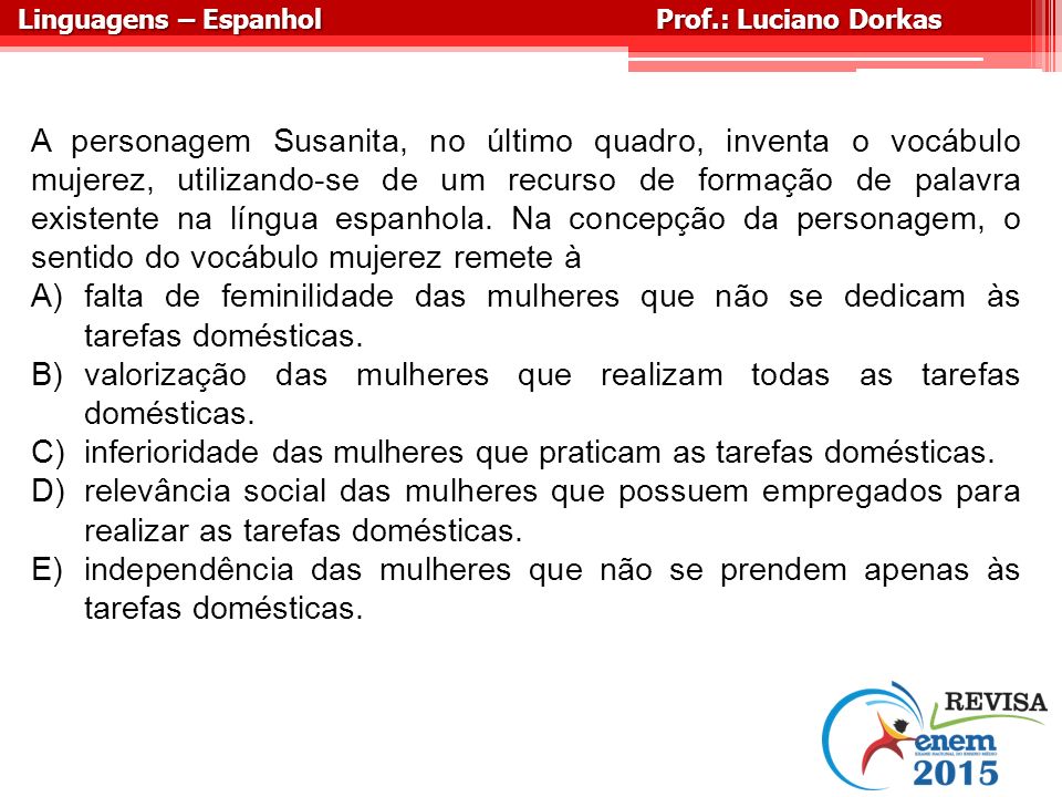 valorização das mulheres que realizam todas as tarefas domésticas.
