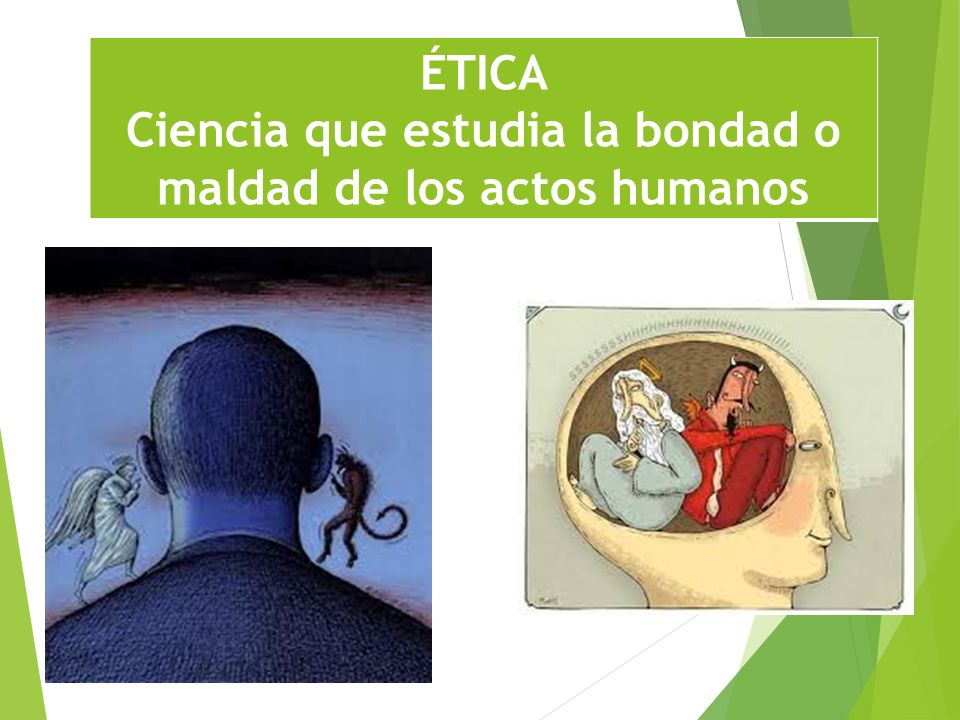 Ciencia que estudia la bondad o maldad de los actos humanos