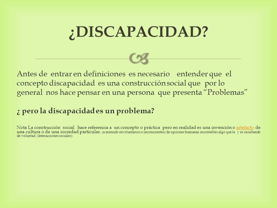 ¿DISCAPACIDAD Antes de entrar en definiciones es necesario entender que el. concepto discapacidad es una construcción social que por lo.