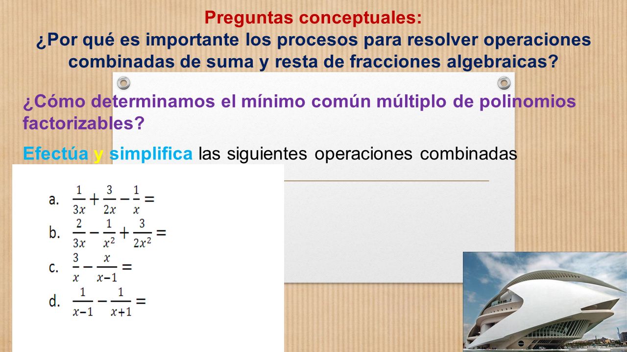 Preguntas conceptuales: ¿Por qué es importante los procesos para resolver operaciones combinadas de suma y resta de fracciones algebraicas
