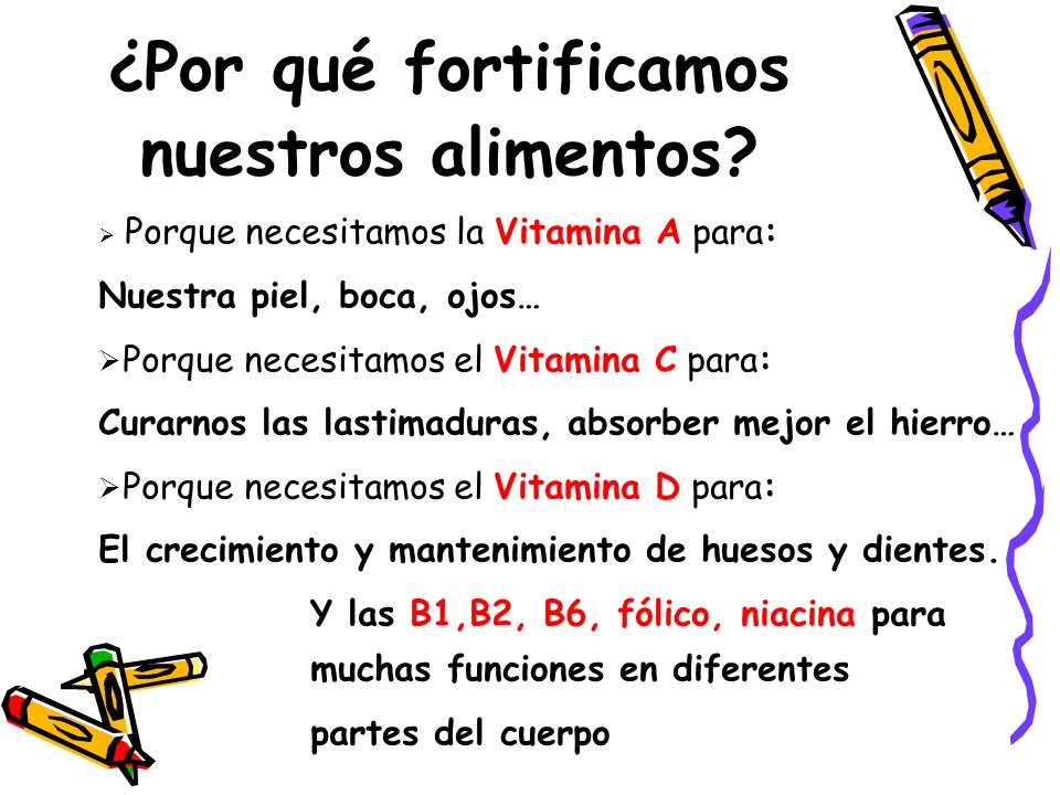 ¿Por qué fortificamos nuestros alimentos Nuestra piel, boca, ojos…