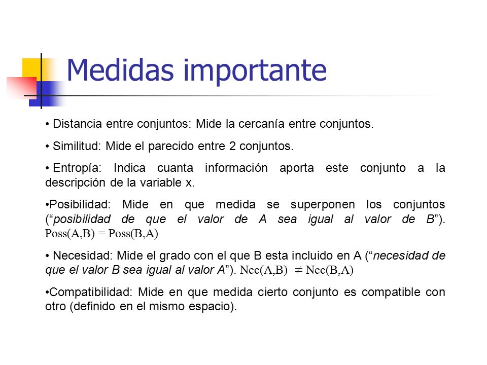 Medidas importante Distancia entre conjuntos: Mide la cercanía entre conjuntos. Similitud: Mide el parecido entre 2 conjuntos.